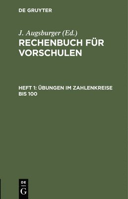 J Augsburger, J. Augsburger - Übungen Im Zahlenkreise Bis 100., Inbunden