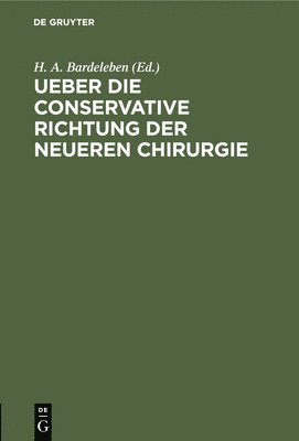 bokomslag Ueber Die Conservative Richtung Der Neueren Chirurgie