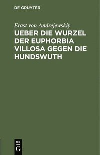 bokomslag Ueber Die Wurzel Der Euphorbia Villosa Gegen Die Hundswuth