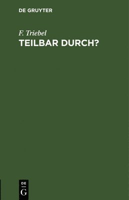 F Triebel, F. Triebel - Teilbar Durch?, Inbunden