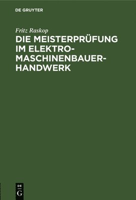 bokomslag Die Meisterprüfung Im Elektro-Maschinenbauer-Handwerk