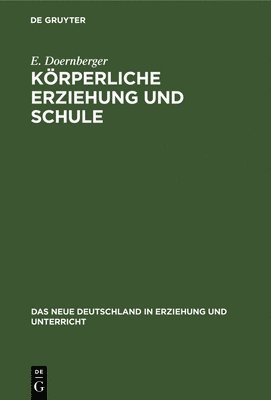 E Doernberger, E. Doernberger - Körperliche Erziehung Und Schule, Inbunden