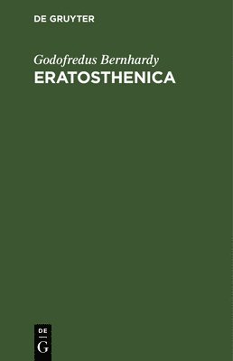 Godofredus Bernhardy - Eratosthenica, Inbunden