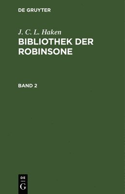 J. C. L. Haken: Bibliothek Der Robinsone. Band 2 1