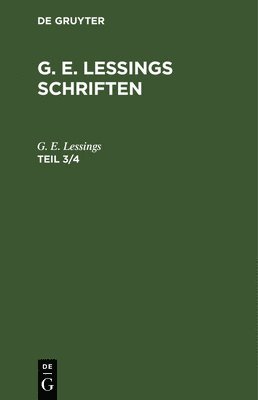 G. E. Lessings Schriften. Teil 3/4