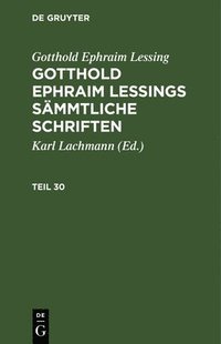 bokomslag Gotthold Ephraim Lessing: Gotthold Ephraim Lessings Smmtliche Schriften. Teil 30