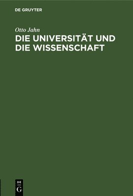 Otto Jahn - Die Universität Und Die Wissenschaft, Inbunden