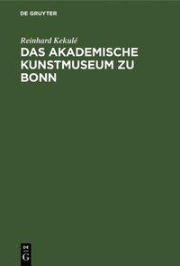 bokomslag Das Akademische Kunstmuseum Zu Bonn