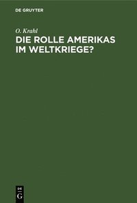 bokomslag Die Rolle Amerikas Im Weltkriege?