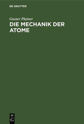 Gustav Platner - Die Mechanik Der Atome, Inbunden