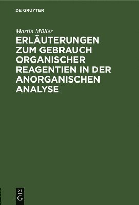 bokomslag Erläuterungen Zum Gebrauch Organischer Reagentien in Der Anorganischen Analyse