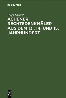 bokomslag Achener Rechtsdenkmler aus dem 13., 14. und 15. Jahrhundert