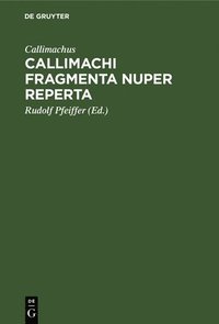 bokomslag Callimachi Fragmenta Nuper Reperta