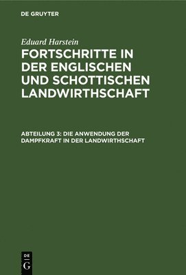Eduard Harstein - Anwendung Der Dampfkraft in Der Landwirthschaft, Inbunden