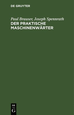 Paul Brauser, Joseph Spennrath, S Bock - Der Praktische Maschinenwärter, Inbunden