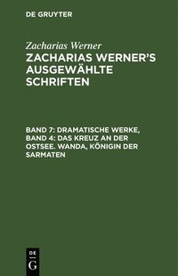 bokomslag Dramatische Werke, Band 4: Das Kreuz an Der Ostsee. Wanda, Knigin Der Sarmaten