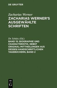 bokomslag Biographie Und Characteristik, Nebst Original-Mittheilungen Aus Dessen Handschriftlichen Tagebchern, Band 2