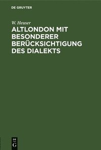 bokomslag Altlondon Mit Besonderer Bercksichtigung Des Dialekts