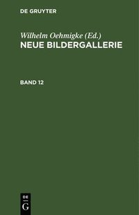 bokomslag Neue Bildergallerie. Band 12