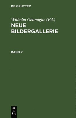 Wilhelm Oehmigke - Neue Bildergallerie. Band 7, Inbunden