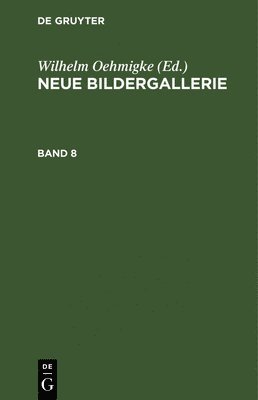 Wilhelm Oehmigke - Neue Bildergallerie. Band 8, Inbunden