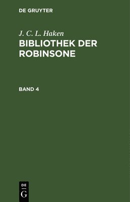 J C L Haken - J. C. L. Haken: Bibliothek Der Robinsone. Band 4, Inbunden