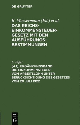 L Pißel, L. Pißel - Die Einkommensteuer Vom Arbeitslohn Unter Berücksichtigung Des Gesetzes Vom 20 Juli 1922, Inbunden