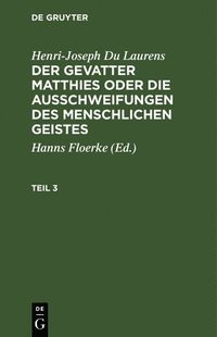 bokomslag Henri-Joseph Du Laurens: Der Gevatter Matthies Oder Die Ausschweifungen Des Menschlichen Geistes. Teil 3