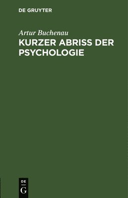 Artur Buchenau - Kurzer Abriß Der Psychologie, Inbunden