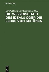 bokomslag Die Wissenschaft Des Ideals Oder Die Lehre Vom Schönen
