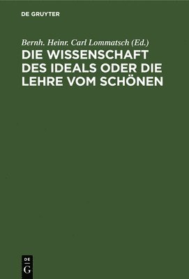 bokomslag Die Wissenschaft Des Ideals Oder Die Lehre Vom Schönen