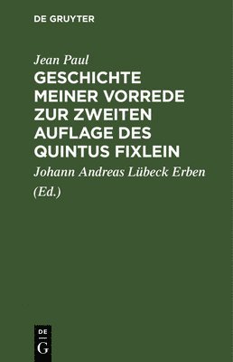 Geschichte Meiner Vorrede Zur Zweiten Auflage Des Quintus Fixlein 1