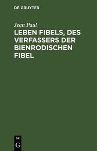 bokomslag Leben Fibels, Des Verfassers Der Bienrodischen Fibel