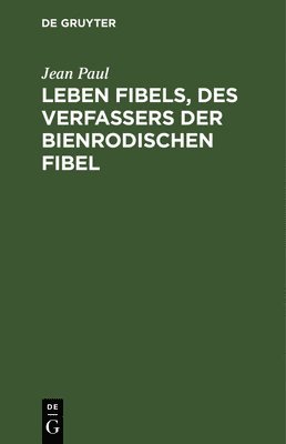 bokomslag Leben Fibels, Des Verfassers Der Bienrodischen Fibel