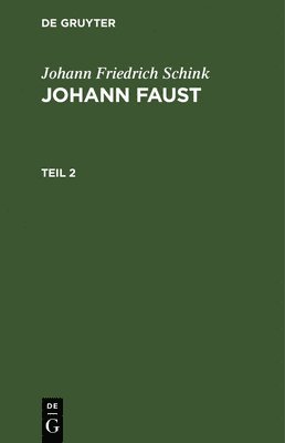 Johann Friedrich Schink: Johann Faust. Teil 2 1