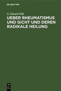 bokomslag Ueber Rheumatismus Und Gicht Und Deren Radikale Heilung