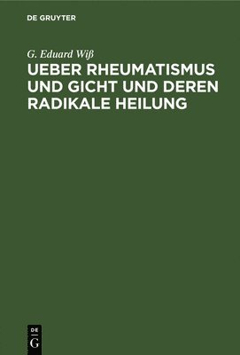 Ueber Rheumatismus Und Gicht Und Deren Radikale Heilung 1