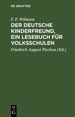 bokomslag Der Deutsche Kinderfreund, Ein Lesebuch Für Volksschulen