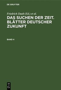 bokomslag Das Suchen Der Zeit. Bltter Deutscher Zukunft. Band 4
