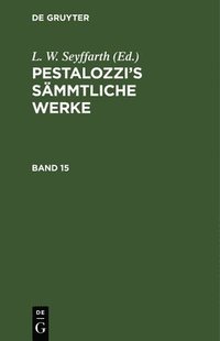 bokomslag Pestalozzi's Smmtliche Werke. Band 15