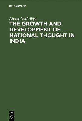 bokomslag The Growth and Development of National Thought in India