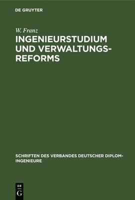 W Franz - Ingenieurstudium Und Verwaltungsreforms, Inbunden