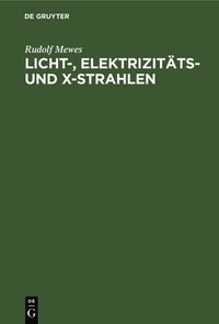 bokomslag Licht-, Elektrizitts- Und X-Strahlen