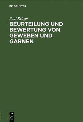 Paul Krüger - Beurteilung Und Bewertung Von Geweben Und Garnen, Inbunden
