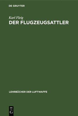 Karl Fleig - Der Flugzeugsattler, Inbunden