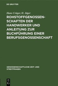 bokomslag Rohstoffgenossenschaften Der Handwerker Und Anleitung Zur Buchfhrung Einer Berufsgenossenschaft
