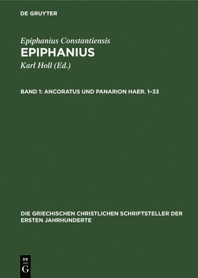 Epiphanius Constantiensis, Karl Holl - Ancoratus Und Panarion Haer. 1-33, Inbunden