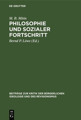 M B Mitin, Bernd P Löwe - Philosophie Und Sozialer Fortschritt, Inbunden