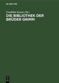 bokomslag Die Bibliothek Der Brder Grimm