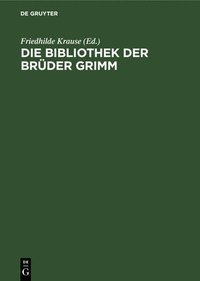 bokomslag Die Bibliothek Der Brüder Grimm